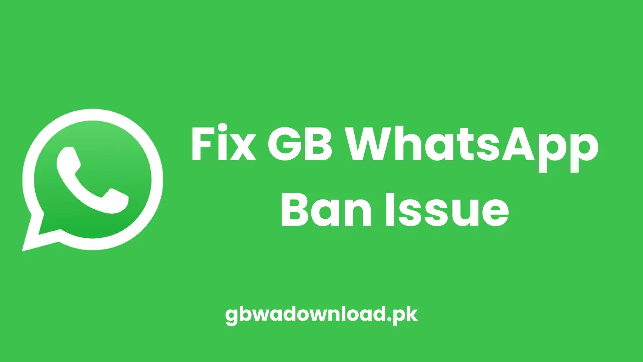 Fix GB WhatsApp Ban | Safe Usage Tips And Best Practices